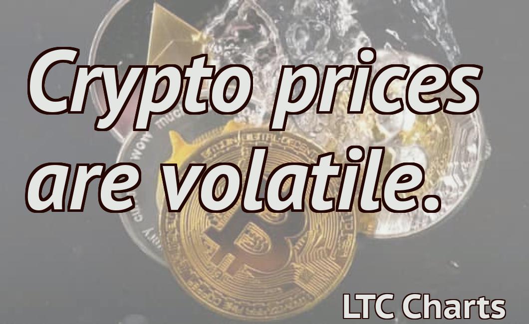 Crypto prices are volatile.
