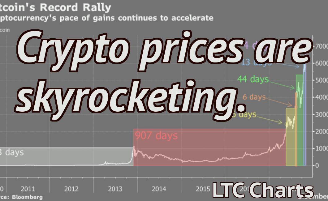 Crypto prices are skyrocketing.